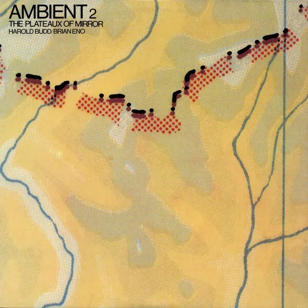 Harold Budd / Brian Eno: Ambient 2: The Plateaux of Mirror (1980)